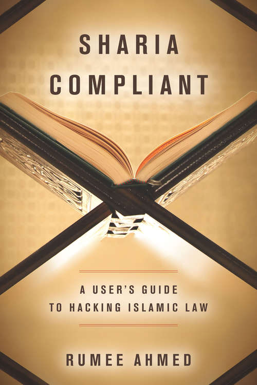 Book cover of Sharia Compliant: A User's Guide to Hacking Islamic Law (Encountering Traditions)