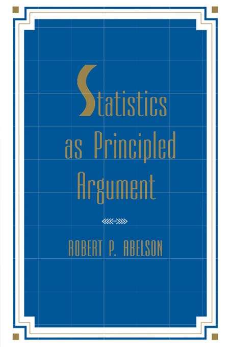 Book cover of Statistics As Principled Argument