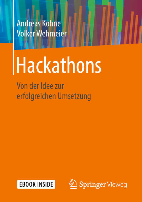 Book cover of Hackathons: Von der Idee zur erfolgreichen Umsetzung (1. Aufl. 2019)