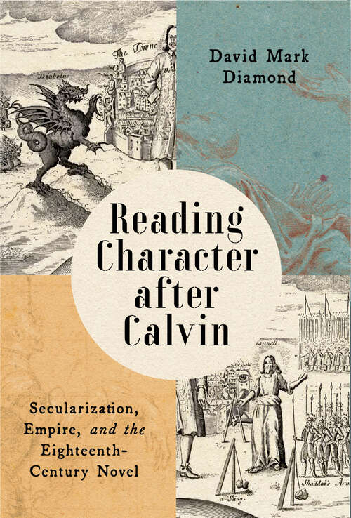 Book cover of Reading Character after Calvin: Secularization, Empire, and the Eighteenth-Century Novel