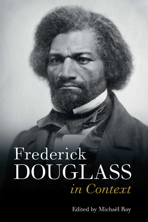 Frederick Douglass in Context (Literature in Context)