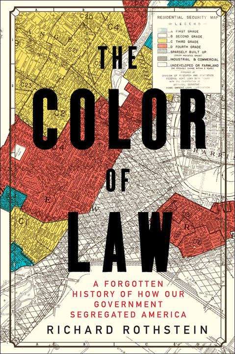 Book cover of The Color Of Law: A Forgotten History Of How Our Government Segregated America