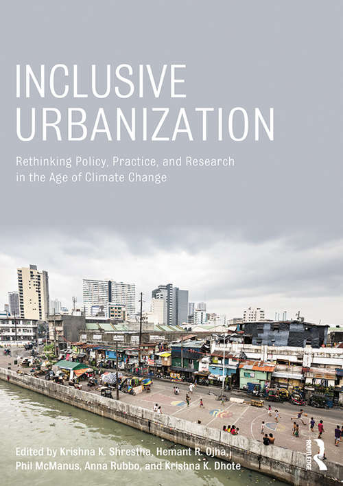 Inclusive Urbanization: Rethinking Policy, Practice and Research in the Age of Climate Change