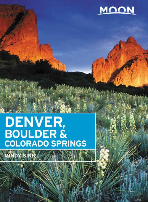 Book cover of Moon Denver, Boulder & Colorado Springs (2) (Travel Guide)