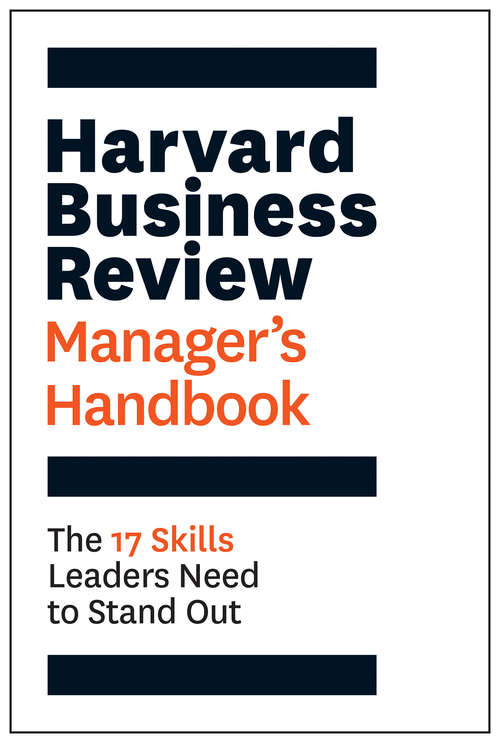 Book cover of The Harvard Business Review Manager's Handbook: The 17 Skills Leaders Need to Stand Out