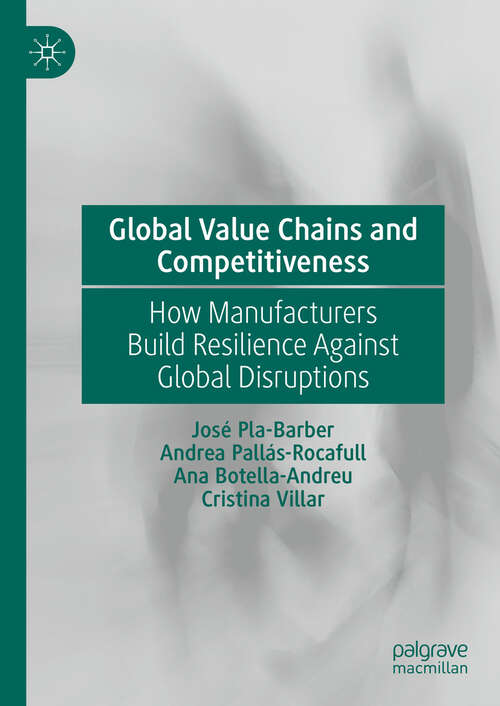 Book cover of Global Value Chains and Competitiveness: How Manufacturers Build Resilience Against Global Disruptions