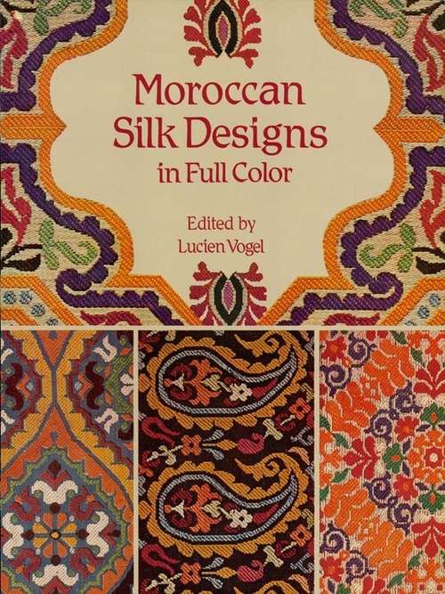 Book cover of Moroccan Silk Designs in Full Color (Dover Pictorial Archive)