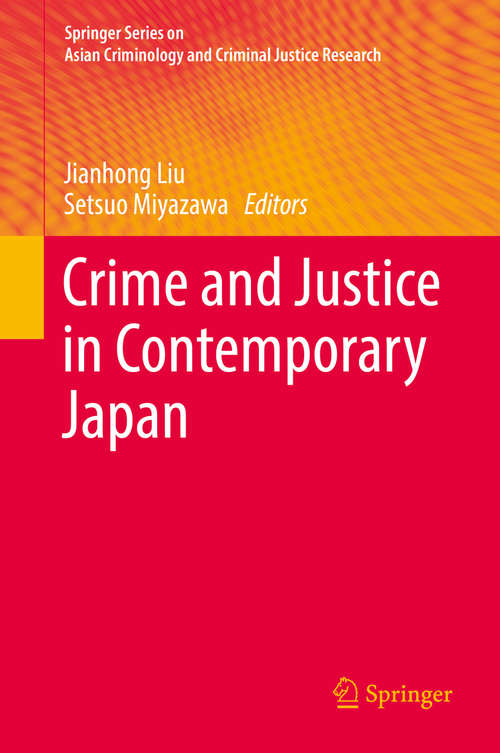 Crime and Justice in Contemporary Japan (Springer Series on Asian Criminology and Criminal Justice Research)
