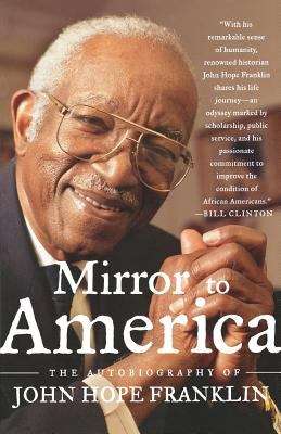 Mirror to America: The  Autobiography of John Hope Franklin