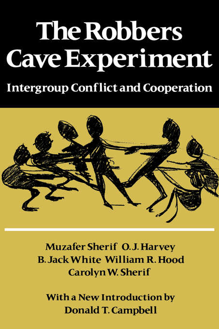 The Robbers Cave Experiment: Intergroup Conflict and Cooperation. [Orig. pub. as Intergroup Conflict and Group Relations]