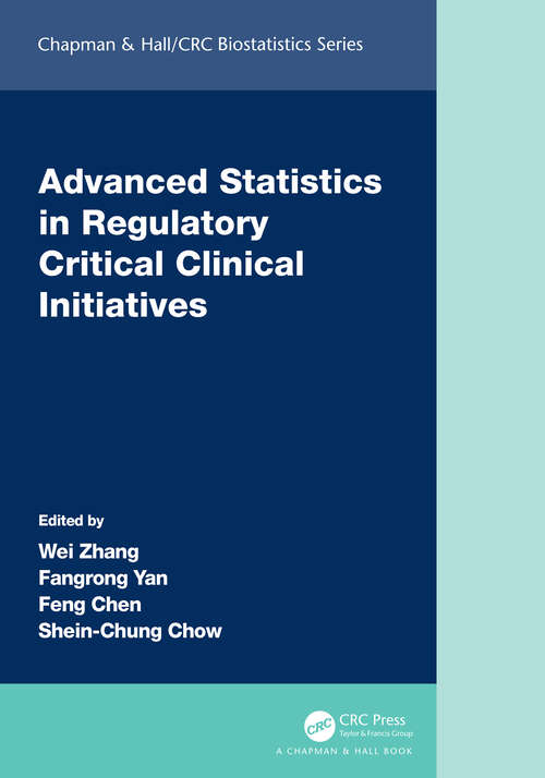 Advanced Statistics in Regulatory Critical Clinical Initiatives (Chapman & Hall/CRC Biostatistics Series)