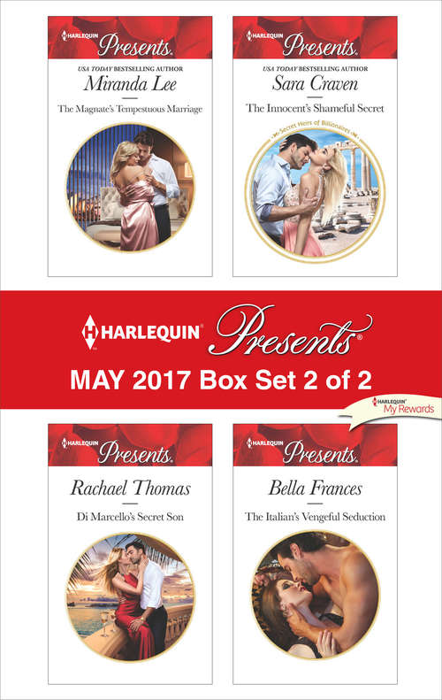 Harlequin Presents May 2017 - Box Set 2 of 2: The Magnate's Tempestuous Marriage\Di Marcello's Secret Son\The Innocent's Shameful Secret\The Italian's Vengeful Seduction
