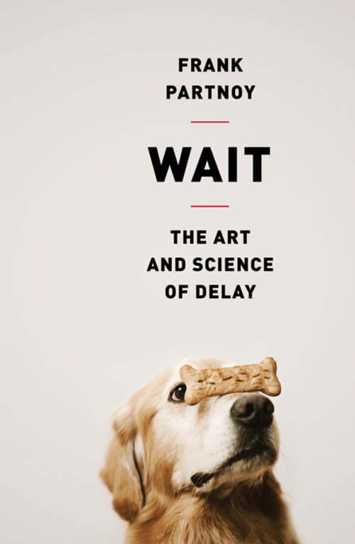 Book cover of Wait: The Art and Science of Delay