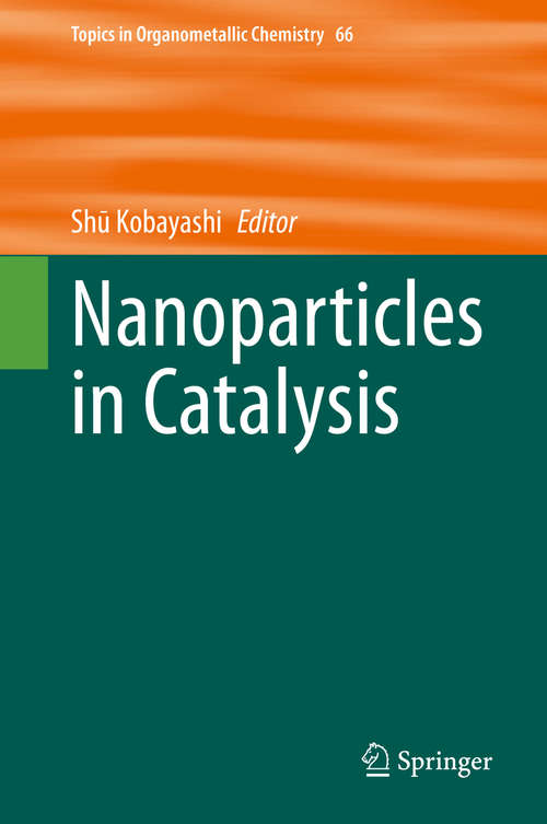 Book cover of Nanoparticles in Catalysis (1st ed. 2020) (Topics in Organometallic Chemistry #66)