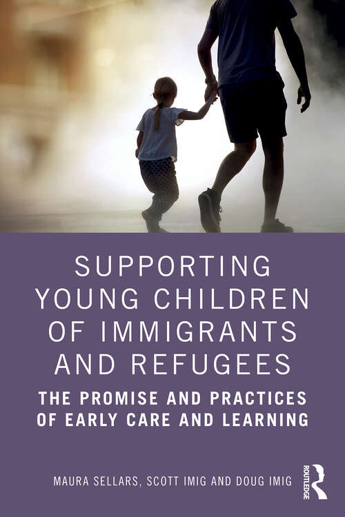 Book cover of Supporting Young Children of Immigrants and Refugees: The Promise and Practices of Early Care and Learning