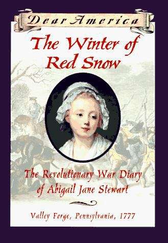 Book cover of The Winter of Red Snow: The Revolutionary War Diary of Abigail Jane Stewart (Dear America)