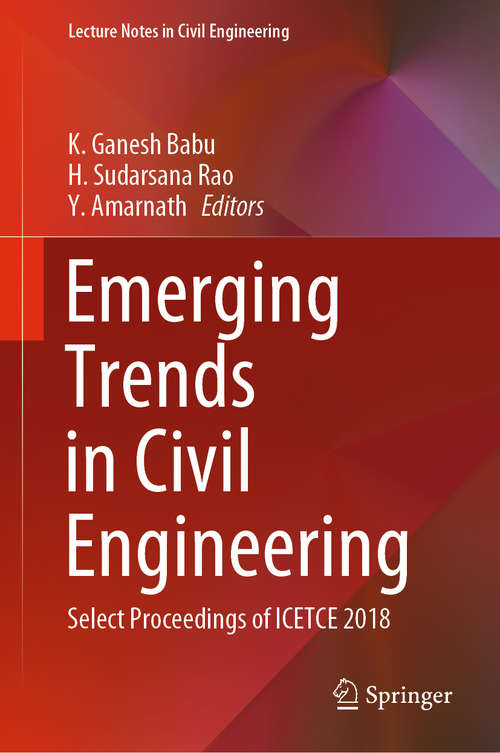 Emerging Trends in Civil Engineering: Select Proceedings of ICETCE 2018 (Lecture Notes in Civil Engineering #61)