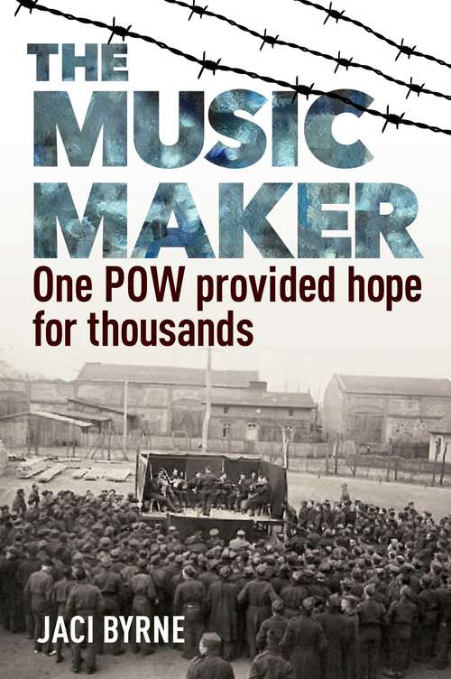 The Music Maker: One POW Provided Hope for Thousands