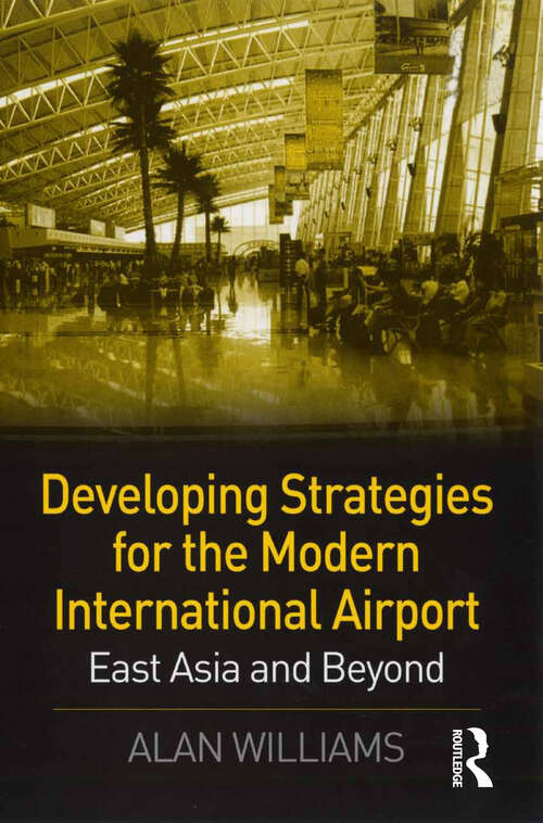 Developing Strategies for the Modern International Airport: East Asia and Beyond