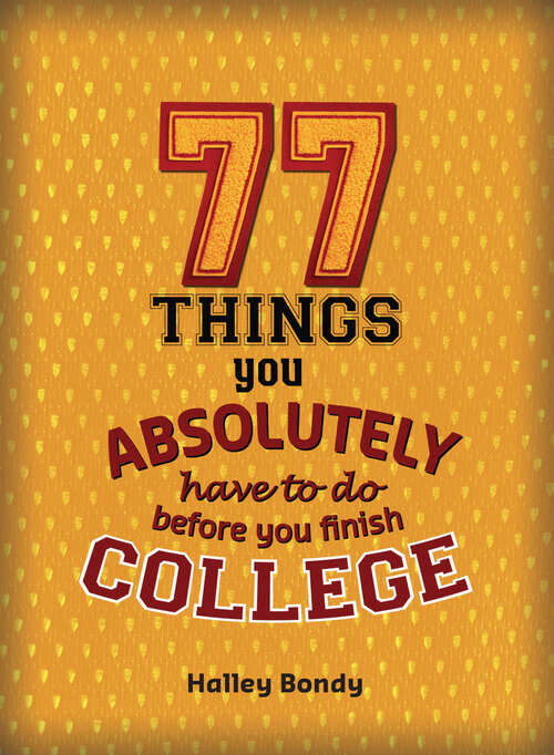 Cover image of 77 Things You Absolutely Have to Do Before You Finish College