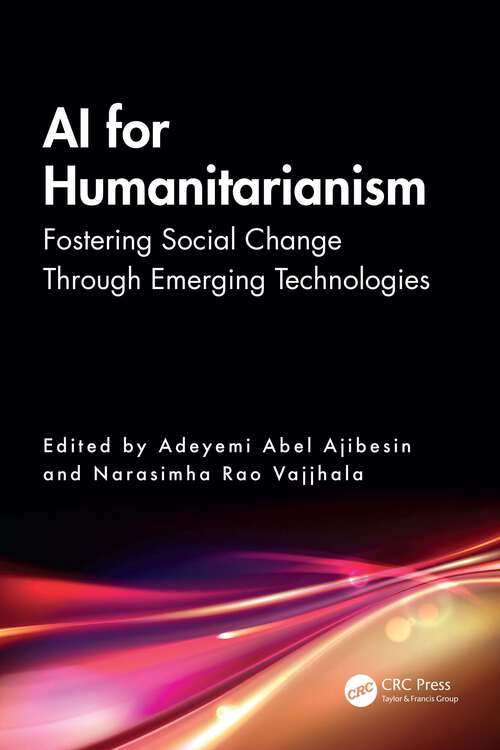 Book cover of AI for Humanitarianism: Fostering Social Change Through Emerging Technologies (1)