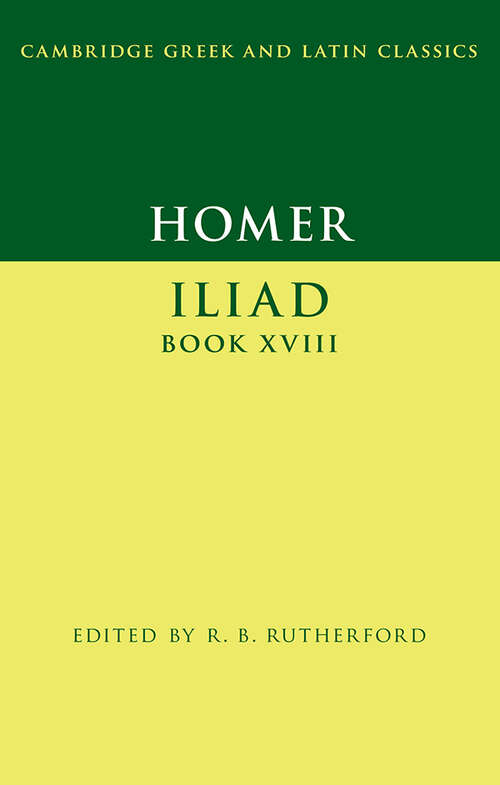 Book cover of Homer: Iliad Book XVIII (Cambridge Greek and Latin Classics)