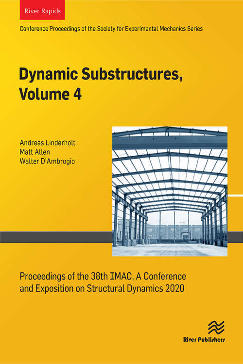 Book cover of Dynamics Substructures, Volume 4: Proceedings of the 38th IMAC, A Conference and Exposition on Structural Dynamics 2020 (1)