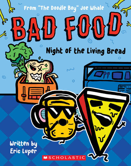 Book cover of Night of the Living Bread: From “The Doodle Boy” Joe Whale (Bad Food)