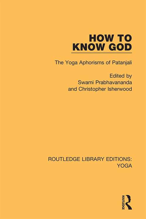 Book cover of How to Know God: The Yoga Aphorisms of Patanjali (Routledge Library Editions: Yoga #2)