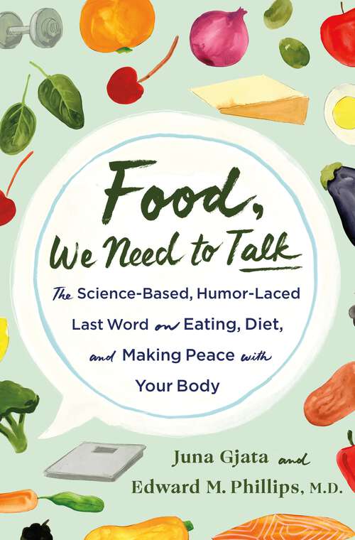 Book cover of Food, We Need to Talk: The Science-Based, Humor-Laced Last Word on Eating, Diet, and Making Peace with Your Body
