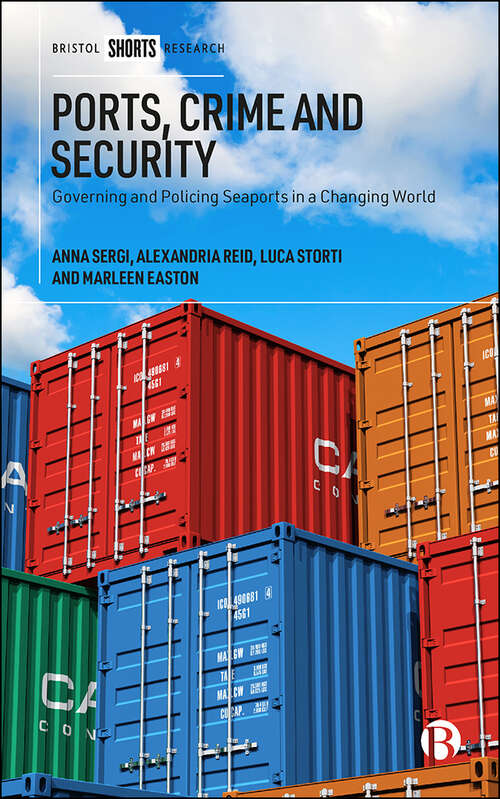 Ports, Crime and Security: Governing and Policing Seaports in a Changing World
