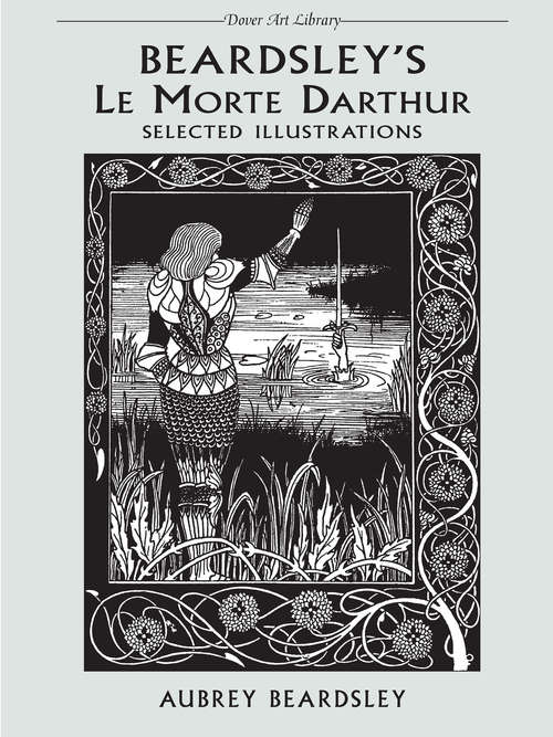 Book cover of Beardsley's Le Morte Darthur: Selected Illustrations