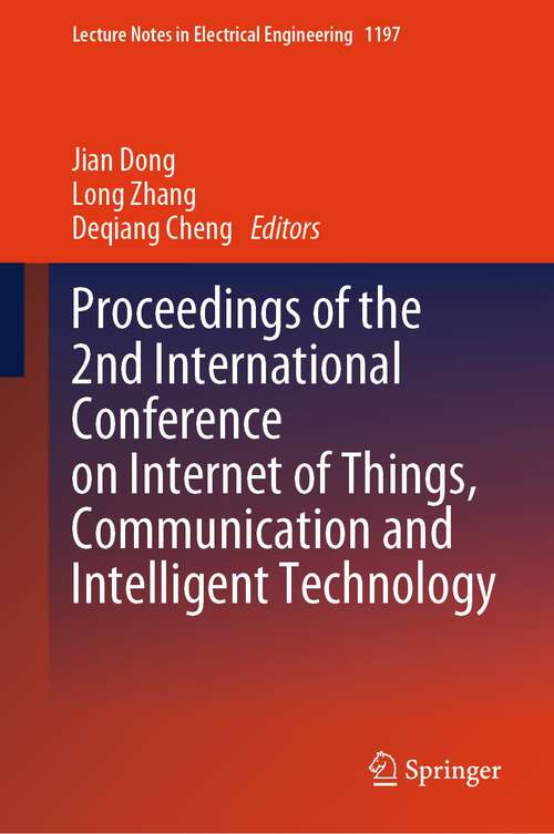 Book cover of Proceedings of the 2nd International Conference on Internet of Things, Communication and Intelligent Technology (2024) (Lecture Notes in Electrical Engineering #1197)