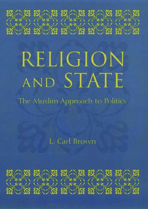Book cover of Religion and State: The Muslim Approach to Politics