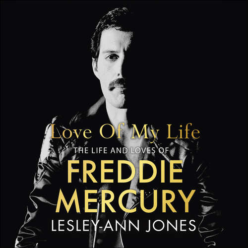 Book cover of Love of My Life: The Life and Loves of Freddie Mercury