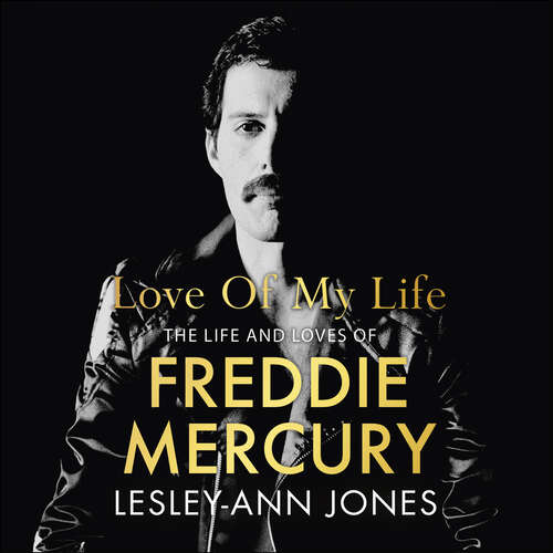 Book cover of Love of My Life: The Life and Loves of Freddie Mercury
