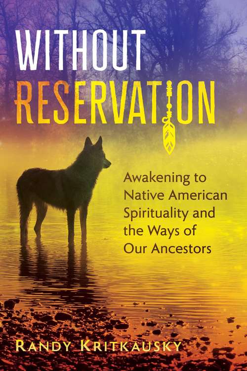 Book cover of Without Reservation: Awakening to Native American Spirituality and the Ways of Our Ancestors