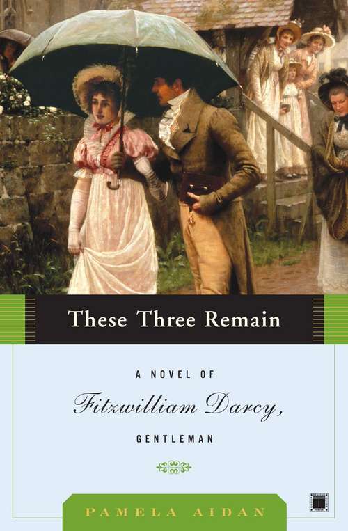 Book cover of These Three Remain (Fitzwilliam Darcy, Gentleman #3)