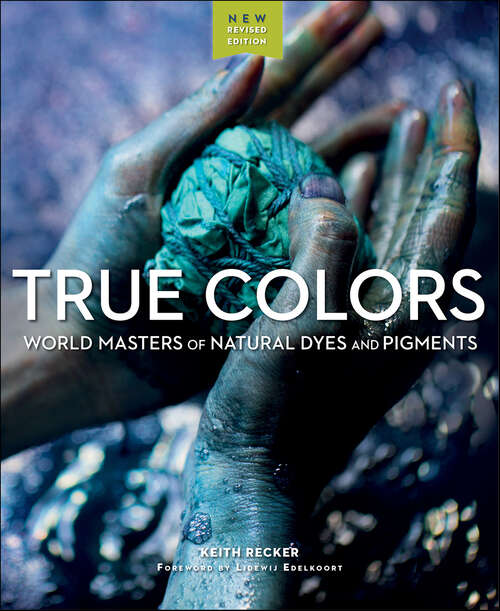 Book cover of True Colors: World Masters of Natural Dyes and Pigments