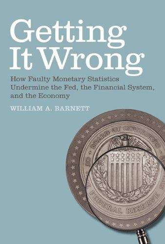 Book cover of Getting it Wrong: How Faulty Monetary Statistics Undermine the Fed, the Financial System, and the Economy