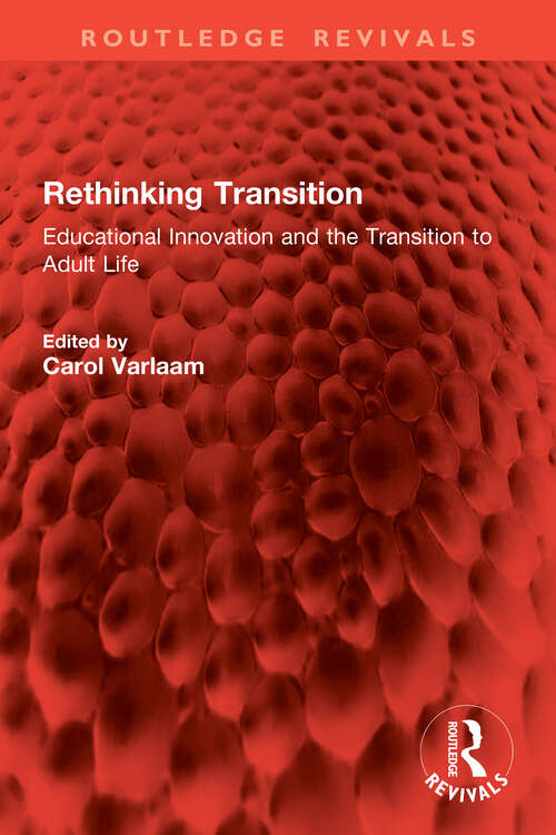Book cover of Rethinking Transition: Educational Innovation and the Transition to Adult Life (1) (Routledge Revivals)