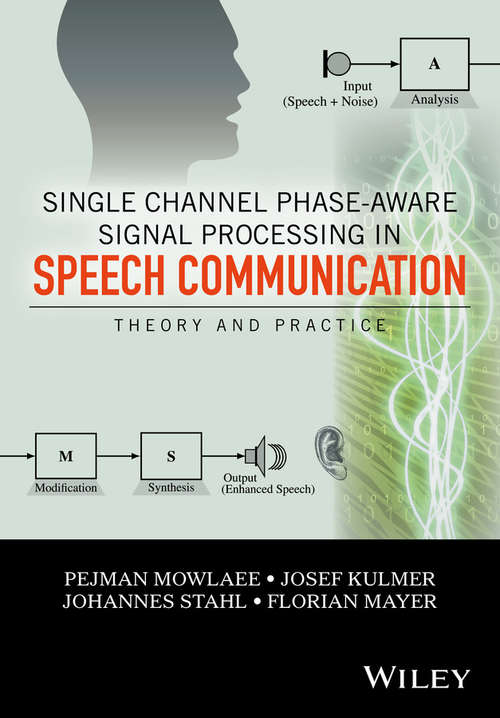 Single Channel Phase-Aware Signal Processing in Speech Communication: Theory and Practice