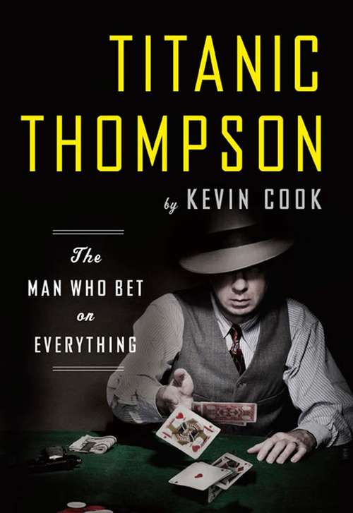Book cover of Titanic Thompson: The Man Who Bet on Everything