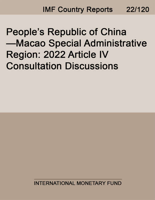 Book cover of People’s Republic of China—Macao Special Administrative Region: 2022 Article IV Consultation Discussions (Imf Staff Country Reports)