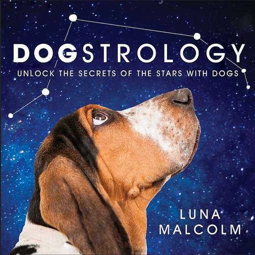Book cover of Dogstrology: Unlock the Secrets of the Stars with Dogs