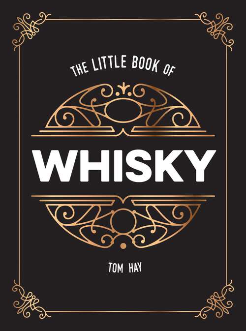 Book cover of The Little Book of Whisky: The Perfect Gift for Lovers of the Water of Life