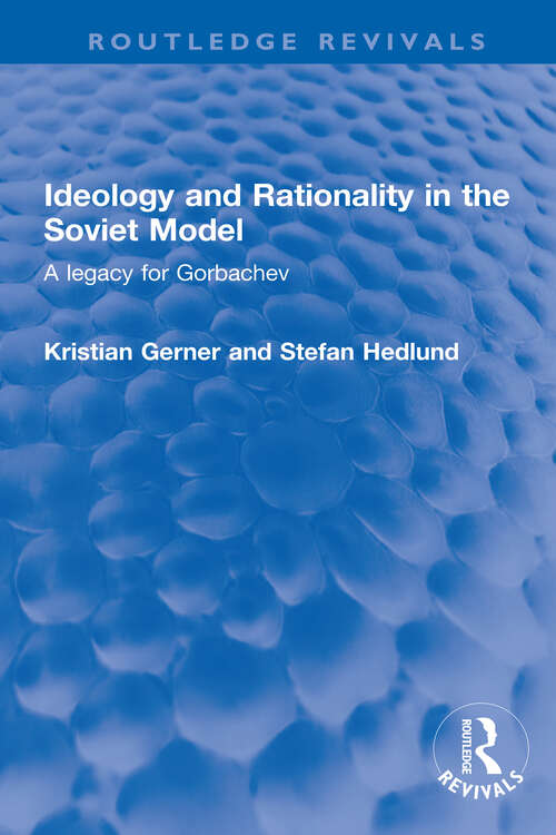 Book cover of Ideology and Rationality in the Soviet Model: A legacy for Gorbachev (Routledge Revivals)