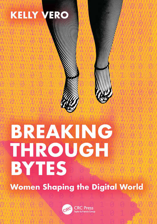 Book cover of Breaking Through Bytes: Women Shaping the Digital World (1)