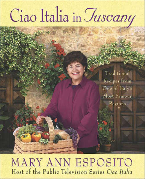 Book cover of Ciao Italia in Tuscany: Traditional Recipes from One of Italy's Most Famous Regions (Ciao Italia Ser.)