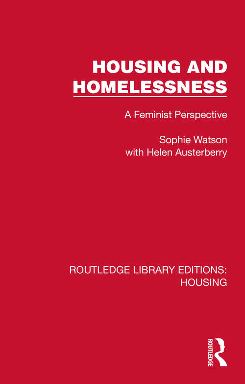 Book cover of Housing and Homelessness: A Feminist Perspective (1) (Routledge Library Editions: Housing)